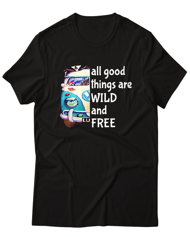 All Good Things Are Wild And Free
