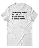 T-Shirt Αντρικό - All I Do Is Make Money And Come Home - Color Thumbnail Άσπρο