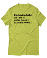 T-Shirt Αντρικό - All I Do Is Make Money And Come Home - Color Thumbnail Λαχανί