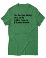T-Shirt Αντρικό - All I Do Is Make Money And Come Home - Color Thumbnail Πράσινο
