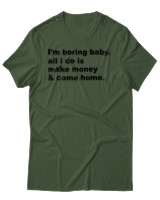 T-Shirt Αντρικό - All I Do Is Make Money And Come Home - Color Thumbnail Κυπαρισσί