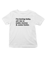 T-Shirt  Παιδικό - All I Do Is Make Money And Come Home - Color Thumbnail 'Ασπρο