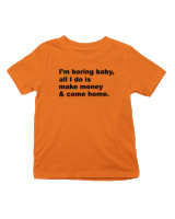 T-Shirt  Παιδικό - All I Do Is Make Money And Come Home - Color Thumbnail Πορτοκαλί