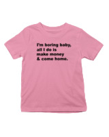 T-Shirt  Παιδικό - All I Do Is Make Money And Come Home - Color Thumbnail Ροζ