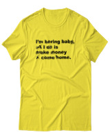T-Shirt  Γυναικείο - All I Do Is Make Money And Come Home - Color Thumbnail Κίτρινο