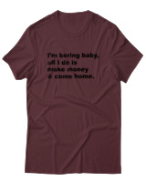 T-Shirt  Γυναικείο - All I Do Is Make Money And Come Home - Color Thumbnail Μπορντό