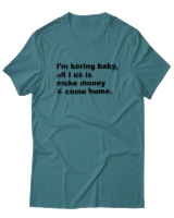 T-Shirt  Γυναικείο - All I Do Is Make Money And Come Home - Color Thumbnail Μπλέ Πράσινο