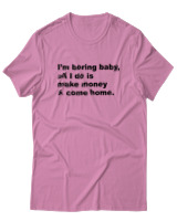 T-Shirt  Γυναικείο - All I Do Is Make Money And Come Home - Color Thumbnail Ροζ