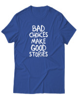 T-Shirt Αντρικό - Bad Choises Make Good Stories - Color Thumbnail Μπλε Ρουά