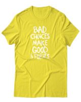 T-Shirt Αντρικό - Bad Choises Make Good Stories - Color Thumbnail Κίτρινο