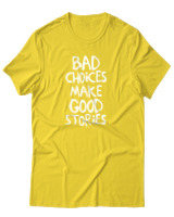T-Shirt Αντρικό - Bad Choises Make Good Stories - Color Thumbnail Χρυσό Κίτρινο