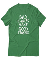 T-Shirt Αντρικό - Bad Choises Make Good Stories - Color Thumbnail Πράσινο