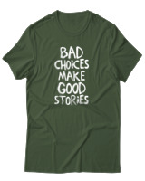 T-Shirt Αντρικό - Bad Choises Make Good Stories - Color Thumbnail Κυπαρισσί