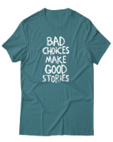 T-Shirt Αντρικό - Bad Choises Make Good Stories - Color Thumbnail Μπλε Πράσινο
