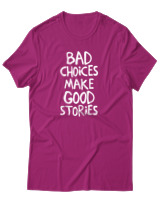 T-Shirt Αντρικό - Bad Choises Make Good Stories - Color Thumbnail Φουξια