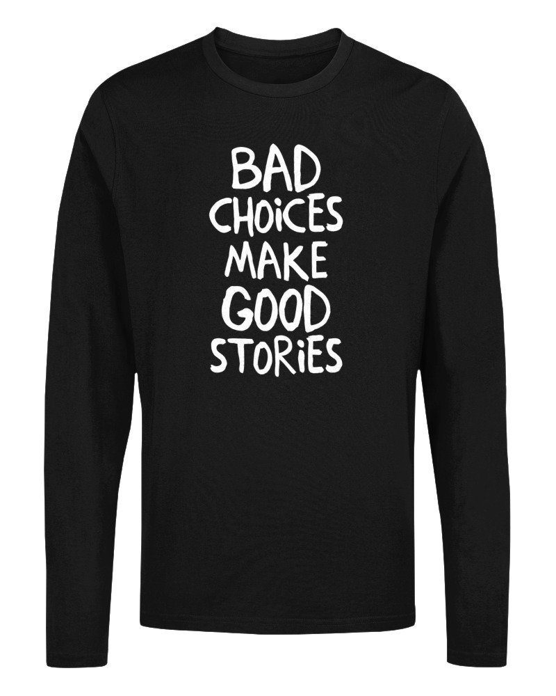 Bad Choises Make Good Stories - Image 0