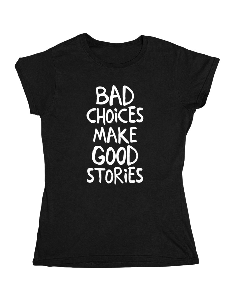Bad Choises Make Good Stories - Image 0