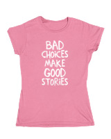 Κοριτσίστικο Κοντομανικο Παιδικό - Bad Choises Make Good Stories - Color Thumbnail Ροζ
