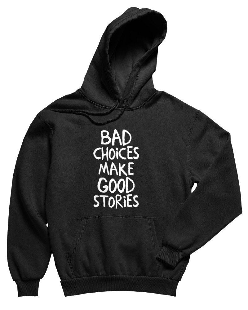 Bad Choises Make Good Stories - Image 0