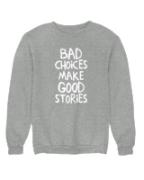 Φούτερ χωρίς κουκούλα Γυναικείο - Bad Choises Make Good Stories - Color Thumbnail Γκρι Μελανζέ