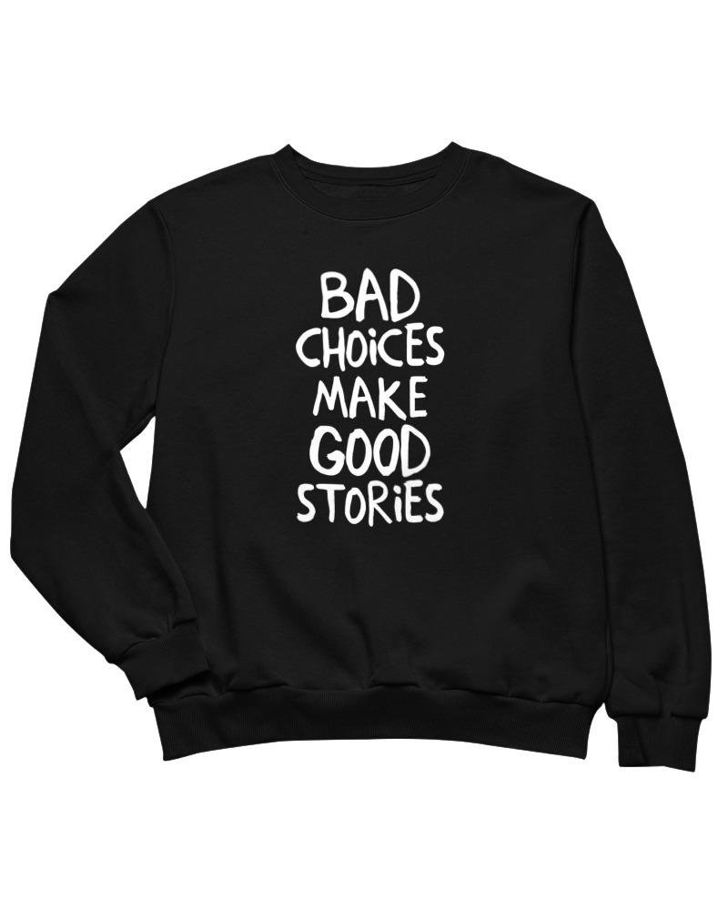 Bad Choises Make Good Stories - Image 0