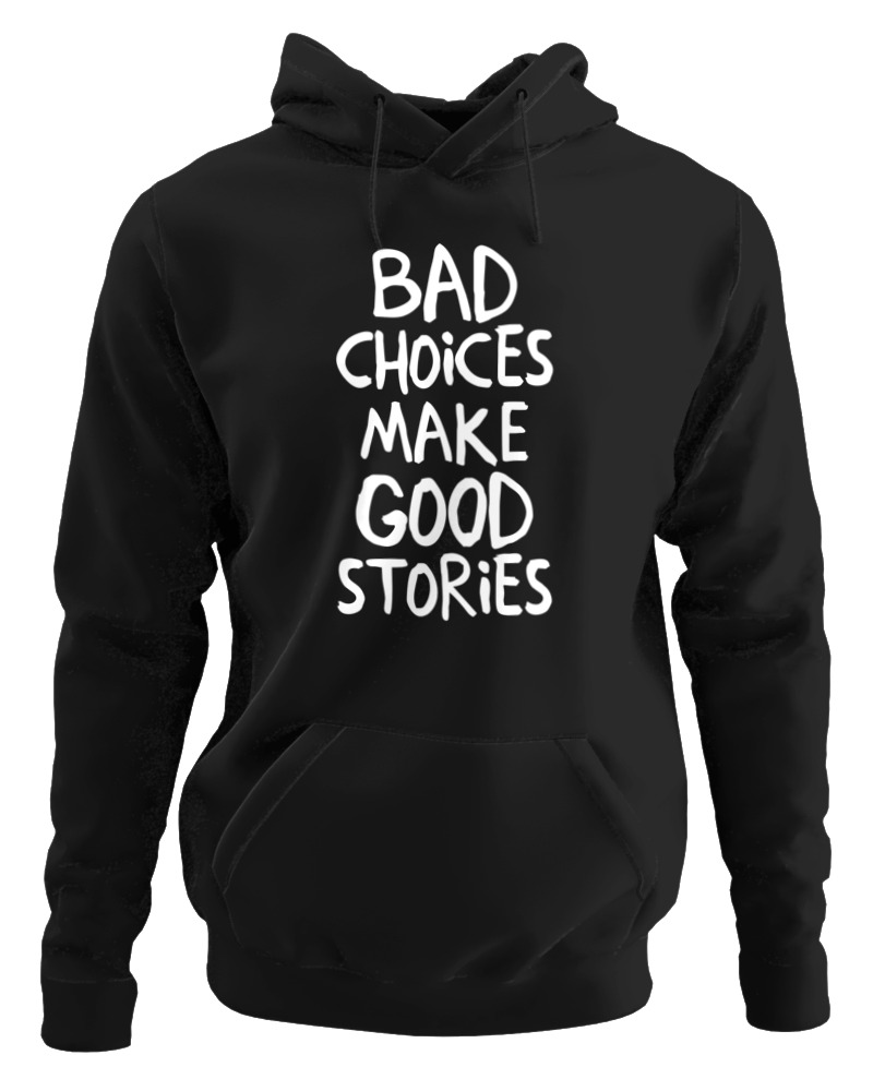 Bad Choises Make Good Stories - Image 0