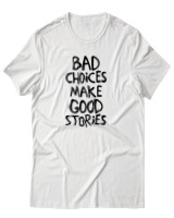 T-Shirt Αντρικό - Bad Choises Make Good Stories - Color Thumbnail Άσπρο