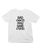 T-Shirt  Παιδικό - Bad Choises Make Good Stories - Color Thumbnail 'Ασπρο