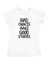 Κοριτσίστικο Κοντομανικο Παιδικό - Bad Choises Make Good Stories - Color Thumbnail ΄Ασπρο