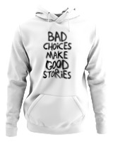 Φούτερ με κουκούλα Γυναικείο - Bad Choises Make Good Stories - Color Thumbnail ΄Ασπρο