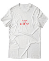 T-Shirt Unisex - Be Good Be Bad Just Be - Color Thumbnail Άσπρο