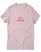 T-Shirt Unisex - Be Good Be Bad Just Be - Color Thumbnail Απαλό Ροζ