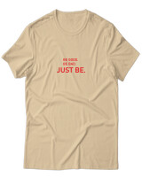 T-Shirt Unisex - Be Good Be Bad Just Be - Color Thumbnail Μπεζ