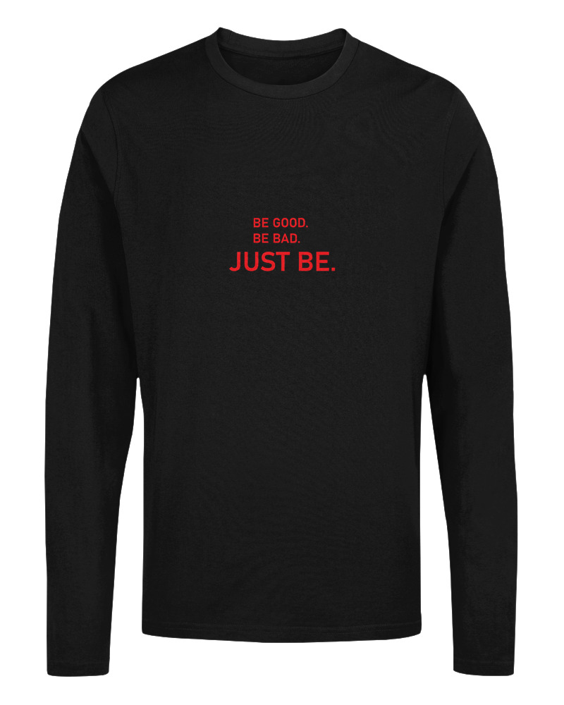 Be Good Be Bad Just Be