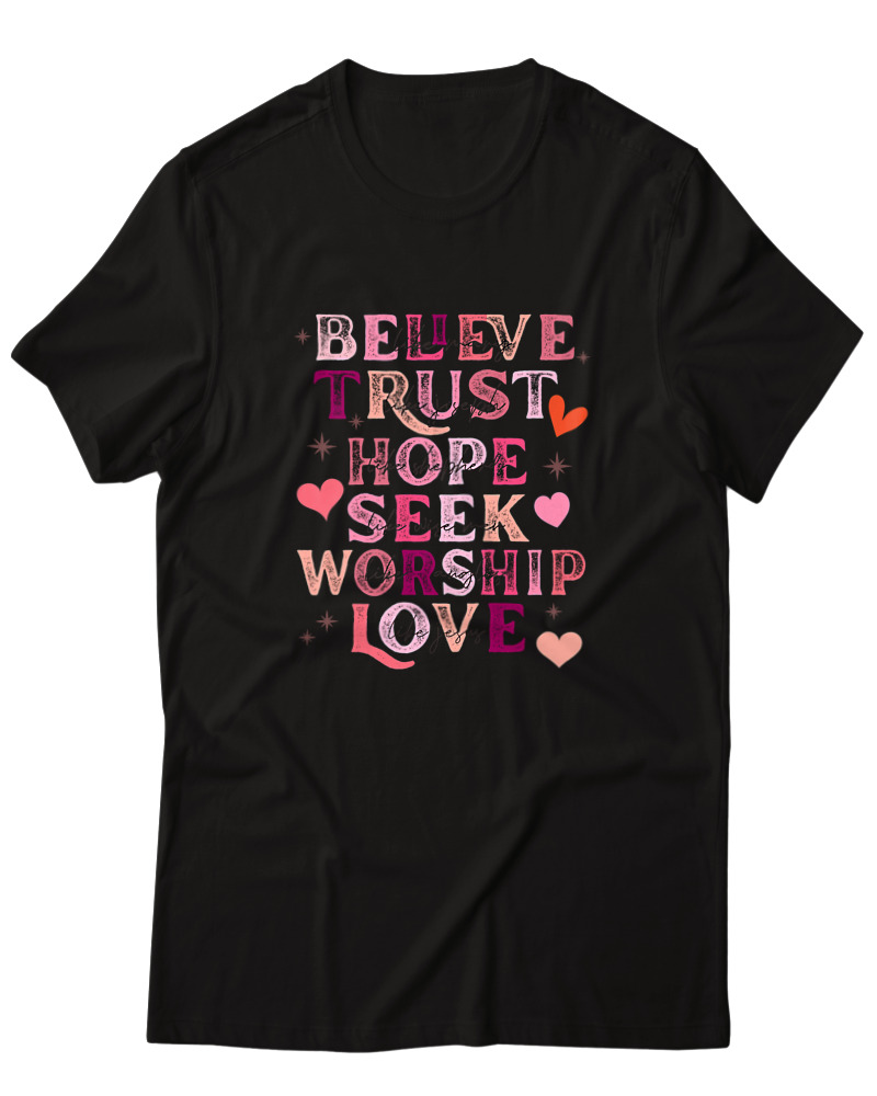 Believe Trust Hope Seek Worship Love - Image 0