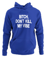 Φούτερ με κουκούλα Αντρικό - Bitch Dont Kill My Vibe - Color Thumbnail Μπλε Ρουά