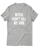 T-Shirt Αντρικό - Bitch Dont Kill My Vibe - Color Thumbnail Γκρι Μελανζέ