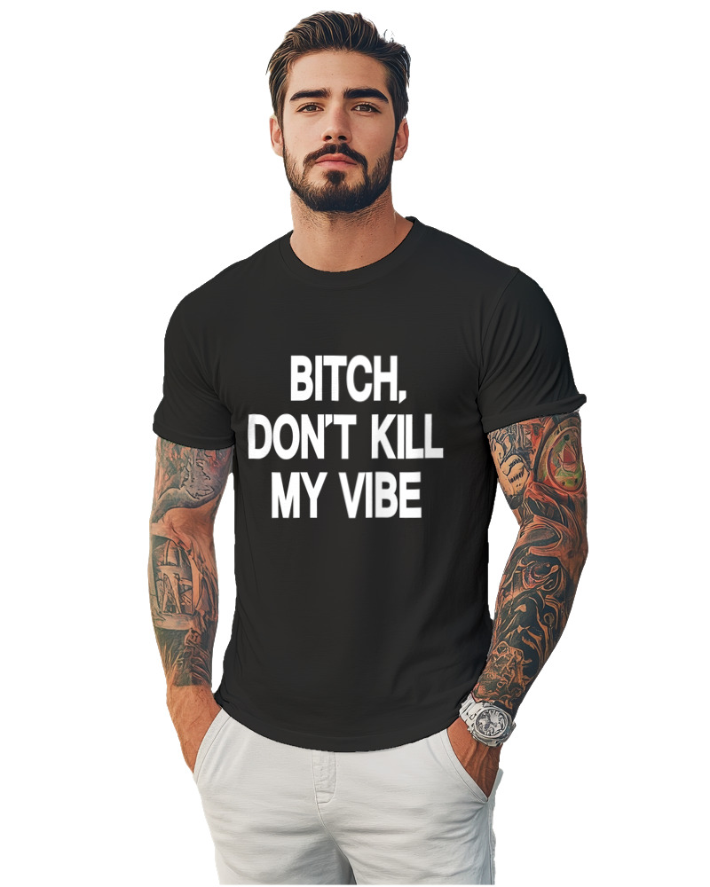 Bitch Dont Kill My Vibe - Image 1