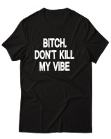 T-Shirt Αντρικό - Bitch Dont Kill My Vibe - Color Thumbnail Μαύρο