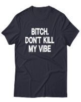 T-Shirt Αντρικό - Bitch Dont Kill My Vibe - Color Thumbnail Σκούρο Μπλε