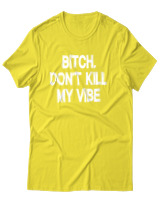 T-Shirt Αντρικό - Bitch Dont Kill My Vibe - Color Thumbnail Κίτρινο