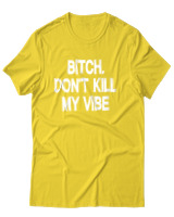 T-Shirt Αντρικό - Bitch Dont Kill My Vibe - Color Thumbnail Χρυσό Κίτρινο