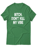 T-Shirt Αντρικό - Bitch Dont Kill My Vibe - Color Thumbnail Πράσινο