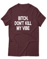 T-Shirt Αντρικό - Bitch Dont Kill My Vibe - Color Thumbnail Μπορντό