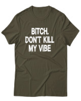 T-Shirt Αντρικό - Bitch Dont Kill My Vibe - Color Thumbnail Χακί