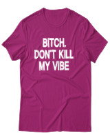 T-Shirt Αντρικό - Bitch Dont Kill My Vibe - Color Thumbnail Φουξια