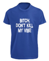 T-Shirt Fit Αντρικό - Bitch Dont Kill My Vibe - Color Thumbnail Μπλε Ρουά