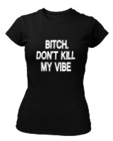 T-Shirt Στενή Γραμμή Γυναικείο - Bitch Dont Kill My Vibe - Color Thumbnail Μαύρο