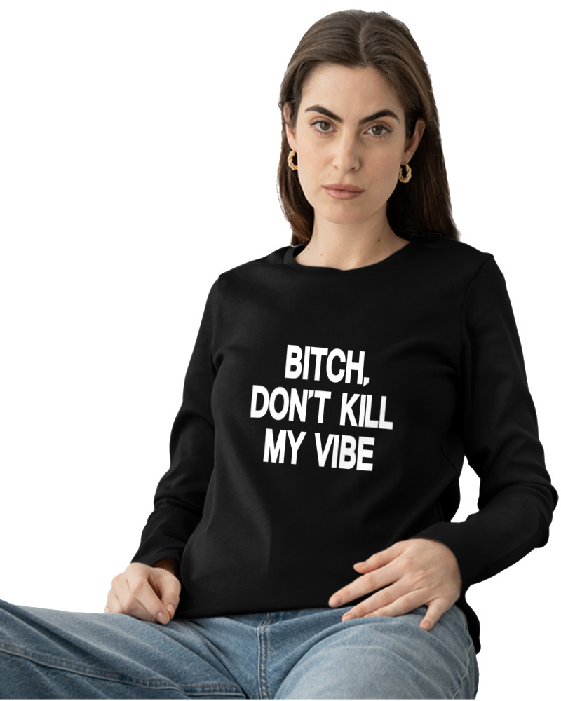 Bitch Dont Kill My Vibe - Image 1