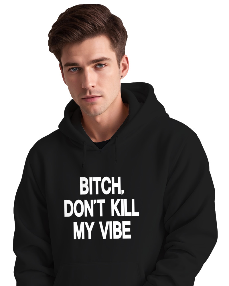 Bitch Dont Kill My Vibe - Image 2